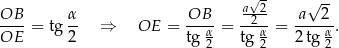  √- OB α OB a-2- a√ 2- ----= tg -- ⇒ OE = ---α = -2α-= ----α-. OE 2 tg 2 tg-2 2 tg2 
