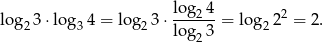  log 4 log23 ⋅log3 4 = log2 3⋅----2- = log 222 = 2. log 23 