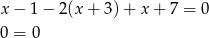 x− 1− 2(x+ 3)+ x+ 7 = 0 0 = 0 