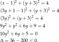 (x− 1)2 + (y+ 3)2 = 4 (3y + 1 − 1)2 + (y+ 3)2 = 4 2 2 (3y) + (y+ 3) = 4 9y2 + y2 + 6y + 9 = 4 2 10y + 6y + 5 = 0 Δ = 36− 200 < 0. 