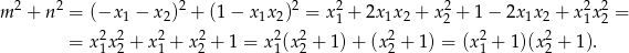  2 2 2 2 2 2 2 2 m + n = (−x 1 − x2) + (1− x1x2) = x1 + 2x1x 2 + x 2 + 1 − 2x 1x2 + x1x2 = = x21x22 + x21 + x22 + 1 = x 21(x22 + 1)+ (x22 + 1) = (x21 + 1)(x22 + 1). 