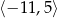 ⟨− 11,5 ⟩ 