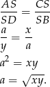 AS--= CS- SD SB a- x- y = a 2 a = xy a = √xy--. 