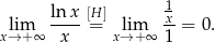  lnx-[H] 1x- x→lim+ ∞ x = x→lim+ ∞ 1 = 0. 