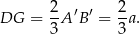  2 ′ ′ 2 DG = --A B = -a. 3 3 