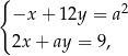 { 2 −x + 12y = a 2x + ay = 9, 