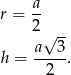  a r = -- 2 √ -- a--3- h = 2 . 