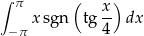 ∫ π ( x ) x sgn tg -- dx − π 4 