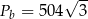  √ -- P = 504 3 b 