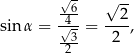  √- √ -- -64- 2 sin α = √3-= ----, -2- 2 