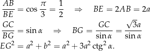  AB π 1 ----= co s-- = -- ⇒ BE = 2AB = 2a BE 3 2 √ -- GC-- GC--- --3a- BG = sin α ⇒ BG = sin α = sinα 2 2 2 2 2 2 EG = a + b = a + 3a ctg α. 