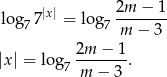 2m − 1 lo g77|x| = lo g7------- m − 3 2m-−--1 |x| = log7 m − 3 . 