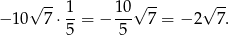  √ -- 1 10 √ -- √ -- − 10 7 ⋅--= − --- 7 = − 2 7. 5 5 