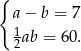 { a − b = 7 1 2ab = 60. 