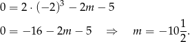  3 0 = 2 ⋅(− 2) − 2m − 5 1 0 = − 16 − 2m − 5 ⇒ m = − 1 0-. 2 