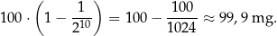  ( ) 100 ⋅ 1− -1- = 100 − -100- ≈ 99 ,9 mg . 210 10 24 
