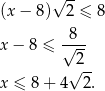  √ -- (x − 8) 2 ≤ 8 x − 8 ≤ √8-- 2 x ≤ 8+ 4√ 2. 