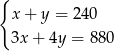 { x+ y = 240 3x + 4y = 8 80 