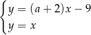 { y = (a+ 2)x− 9 y = x 