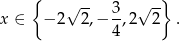  { √ -- √ --} x ∈ −2 2,− 3,2 2 . 4 