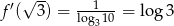 f ′(√ 3) = --1---= log 3 log310 