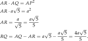  2 AR ⋅AQ√ -= AP AR ⋅a 5 = a2 √ -- √a-- a--5- AR = 5 = 5 -- √ -- √ -- RQ = AQ − AR = a√ 5 − a---5 = 4a---5. 5 5 