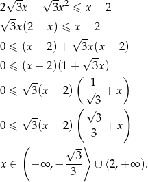  √ -- √ --2 2√ -3x − 3x ≤ x − 2 3x (2− x) ≤ x − 2 √ -- 0 ≤ (x − 2)+ 3x(x − 2) √ -- 0 ≤ (x − 2)(1+( 3x) ) √ -- 1 0 ≤ 3(x− 2) √---+ x ( √ 3- ) √ -- 3 0 ≤ 3(x− 2) ----+ x ( ⟩3 √ -- x ∈ − ∞ ,− --3- ∪ ⟨2,+ ∞ ). 3 
