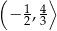 ( ⟩ 1 4 − 2, 3 
