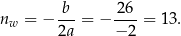 n = − -b- = − -26-= 13. w 2a − 2 