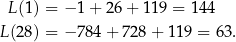  L(1) = − 1 + 26 + 1 19 = 144 L(28) = − 7 84+ 728+ 119 = 6 3. 