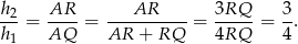 h2 AR AR 3RQ 3 ---= ----= ----------= ----- = --. h1 AQ AR + RQ 4RQ 4 