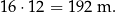 16 ⋅12 = 19 2 m . 