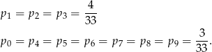  4 p 1 = p2 = p3 = --- 33 p = p = p = p = p = p = p = 3-. 0 4 5 6 7 8 9 33 
