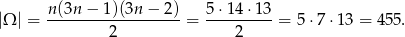 |Ω | = n(3n-−-1-)(3n−--2)-= 5⋅14-⋅13-= 5⋅ 7⋅1 3 = 455. 2 2 