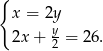 { x = 2y 2x+ y = 26 . 2 