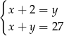 { x + 2 = y x + y = 27 