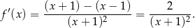  ′ (x-+-1-)−-(x-−-1-) ----2---- f (x) = (x + 1)2 = (x + 1)2 . 