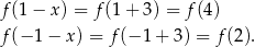 f(1 − x) = f(1+ 3) = f(4 ) f(− 1 − x) = f(− 1+ 3) = f(2). 