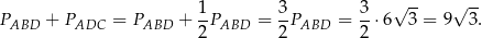  1 3 3 √ -- √ -- PABD + PADC = PABD + -PABD = -PABD = --⋅6 3 = 9 3 . 2 2 2 