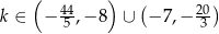  ( 44 ) ( 20) k ∈ − 5 ,−8 ∪ − 7,− 3 