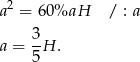 a2 = 60%aH / : a 3 a = -H . 5 
