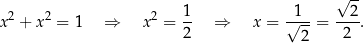  √ -- 2 2 2 1- -1-- --2- x + x = 1 ⇒ x = 2 ⇒ x = √ 2-= 2 . 