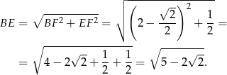  ┌│ (-----√--)-2----- ∘ ----------- │∘ 2 1 BE = BF2 + EF 2 = 2− ---- + --= 2 2 ∘ -----√------------ ∘ -----√--- = 4− 2 2+ 1-+ 1-= 5 − 2 2. 2 2 