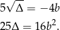  √ -- 5 Δ = − 4b 2 25Δ = 16b . 