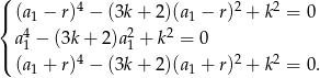 ( 4 2 2 |{ (a1 − r) − (3k + 2 )(a1 − r) + k = 0 a41 − (3k+ 2)a21 + k2 = 0 |( 4 2 2 (a1 + r) − (3k + 2 )(a1 + r) + k = 0. 