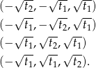  √ -- √ -- √ -- (− t2,− t1, t1) (− √t--,− √t--,√t--) √ -1 √ -- 2√ -- 1 (− t1, t2, t1) √ -- √ -- √ -- (− t1, t1, t2). 