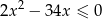 2x 2 − 3 4x ≤ 0 