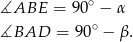 ∡ABE = 90∘ − α ∘ ∡BAD = 90 − β. 