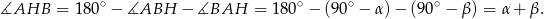 ∡AHB = 180∘ − ∡ABH − ∡BAH = 180∘ − (90∘ − α) − (90∘ − β) = α + β . 