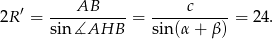  AB c 2R ′ = -----------= -----------= 24. sin∡AHB sin(α + β) 